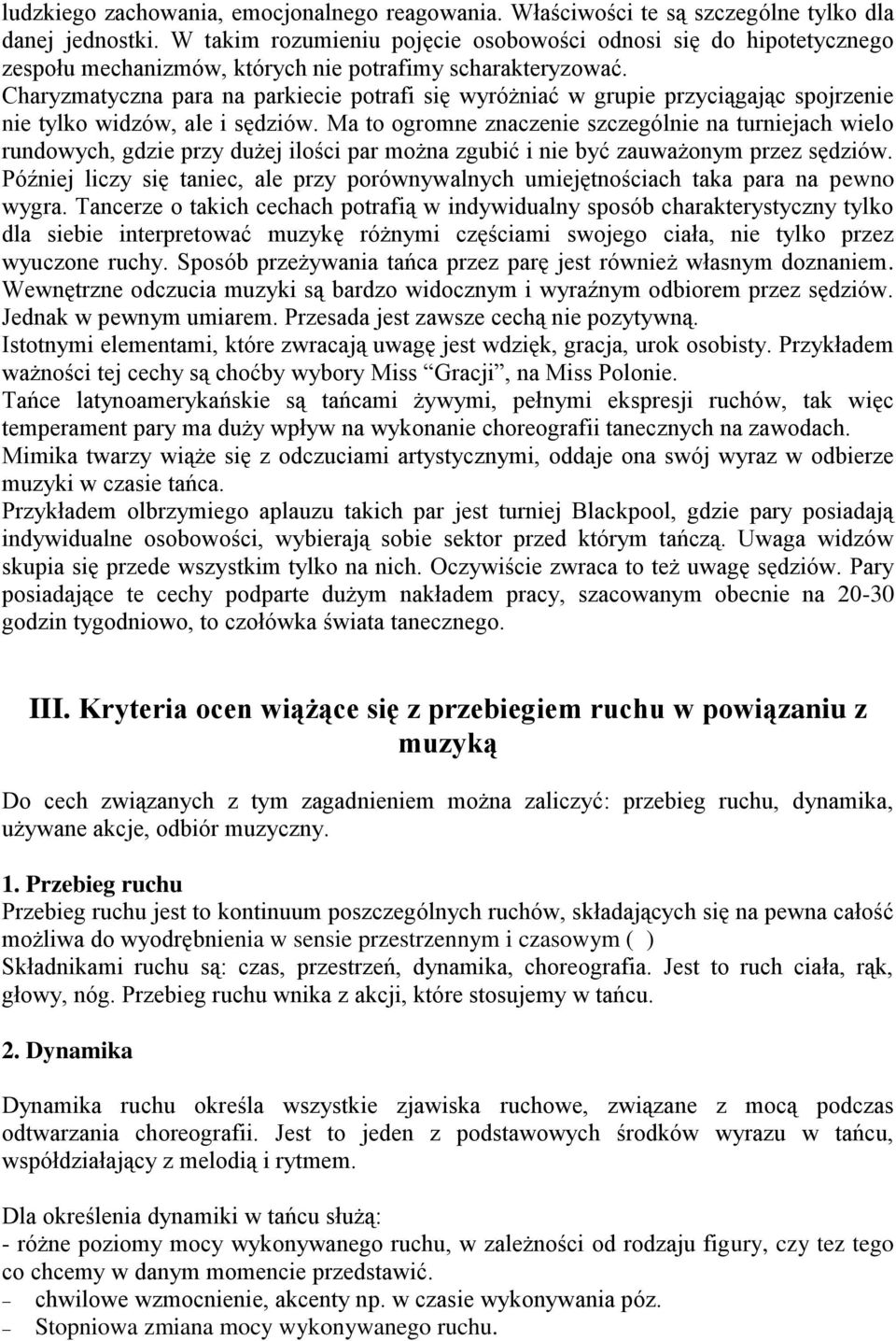 Charyzmatyczna para na parkiecie potrafi się wyróżniać w grupie przyciągając spojrzenie nie tylko widzów, ale i sędziów.