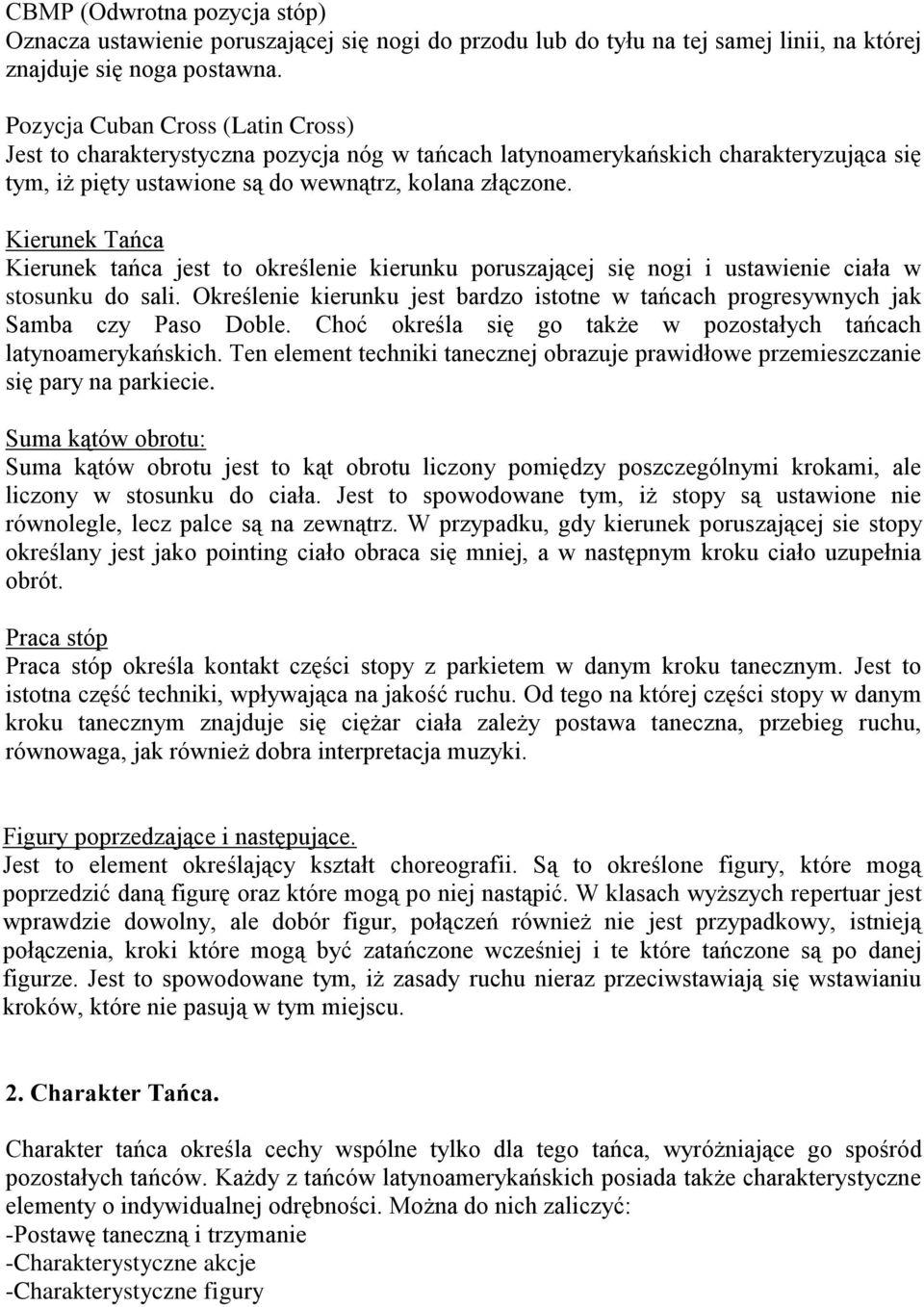 Kierunek Tańca Kierunek tańca jest to określenie kierunku poruszającej się nogi i ustawienie ciała w stosunku do sali.
