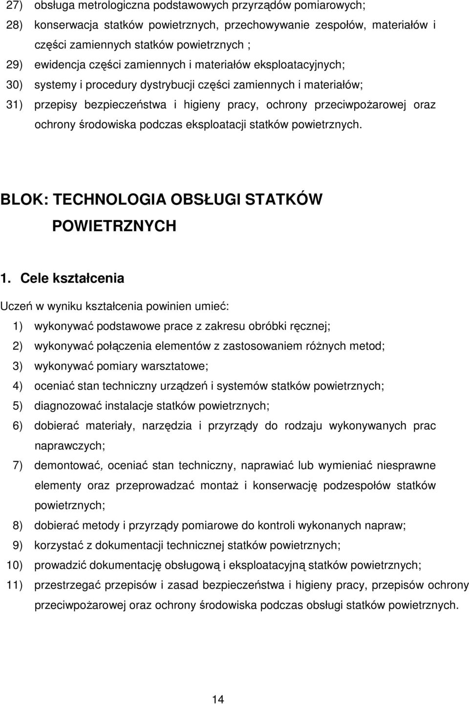 środowiska podczas eksploatacji statków powietrznych. BLOK: TECHNOLOGIA OBSŁUGI STATKÓW POWIETRZNYCH 1.
