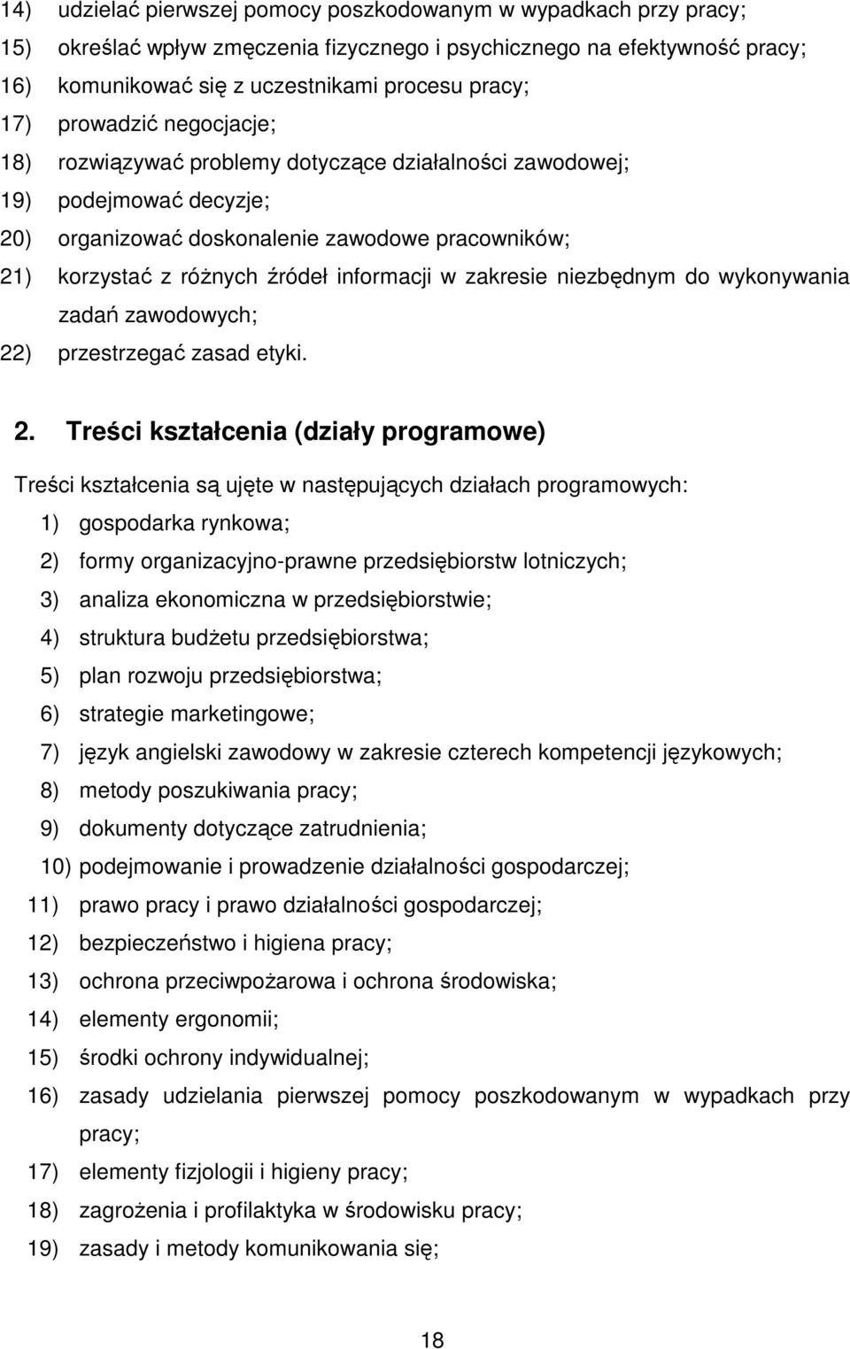 zakresie niezbędnym do wykonywania zadań zawodowych; 22