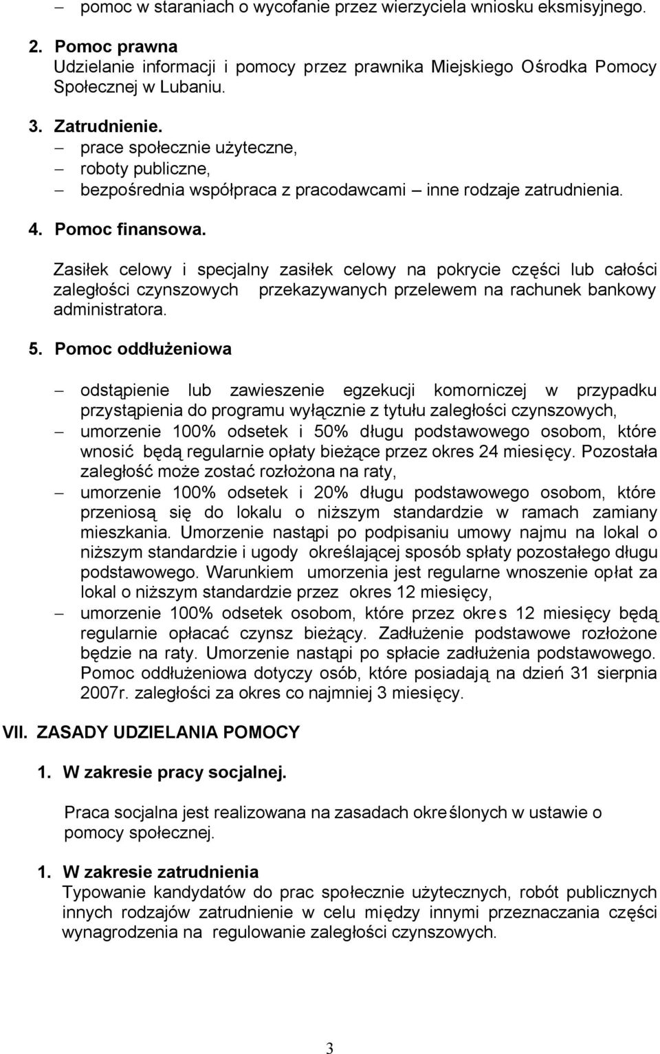 Zasiłek celowy i specjalny zasiłek celowy na pokrycie części lub całości zaległości czynszowych przekazywanych przelewem na rachunek bankowy administratora. 5.