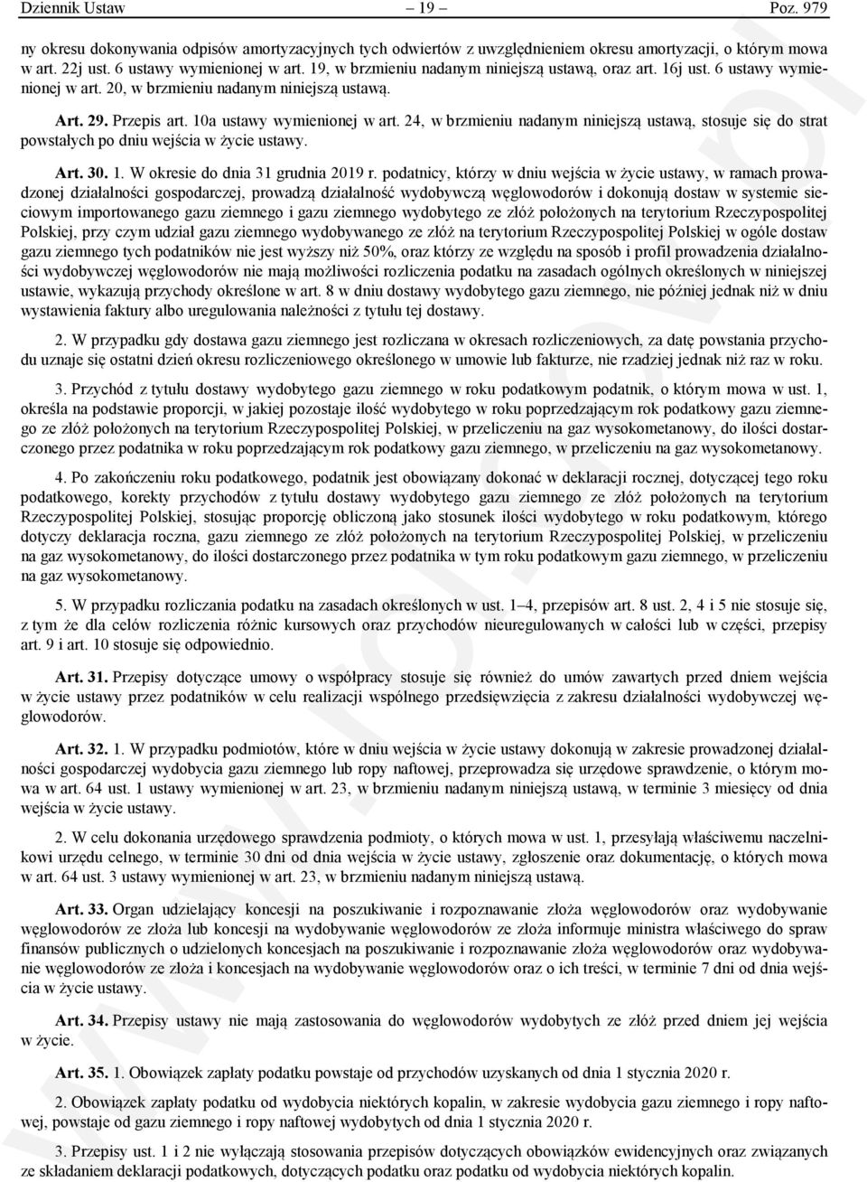 24, w brzmieniu nadanym niniejszą ustawą, stosuje się do strat powstałych po dniu wejścia w życie ustawy. Art. 30. 1. W okresie do dnia 31 grudnia 2019 r.