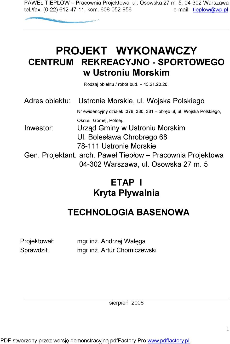 Wojska Polskiego Nr ewidencyjny działek :378, 380, 381 obręb ul, ul. Wojska Polskiego, Okrzei, Górnej, Polnej. Inwestor: Urząd Gminy w Ustroniu Morskim Ul.