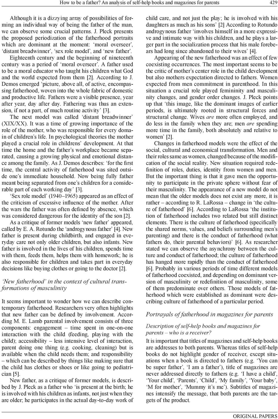 patterns. J. Pleck presents the proposed periodization of the fatherhood portraits which are dominant at the moment: moral overseer, distant breadwinner, sex role model, and new father.