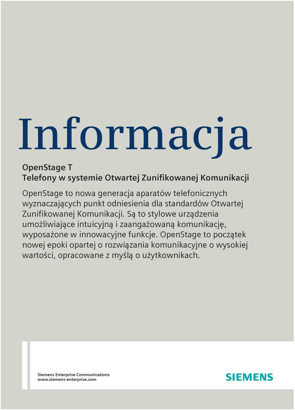 Są to stylowe urządzenia umożliwiające intuicyjną i zaangażowaną komunikację, wyposażone w innowacyjne funkcje.