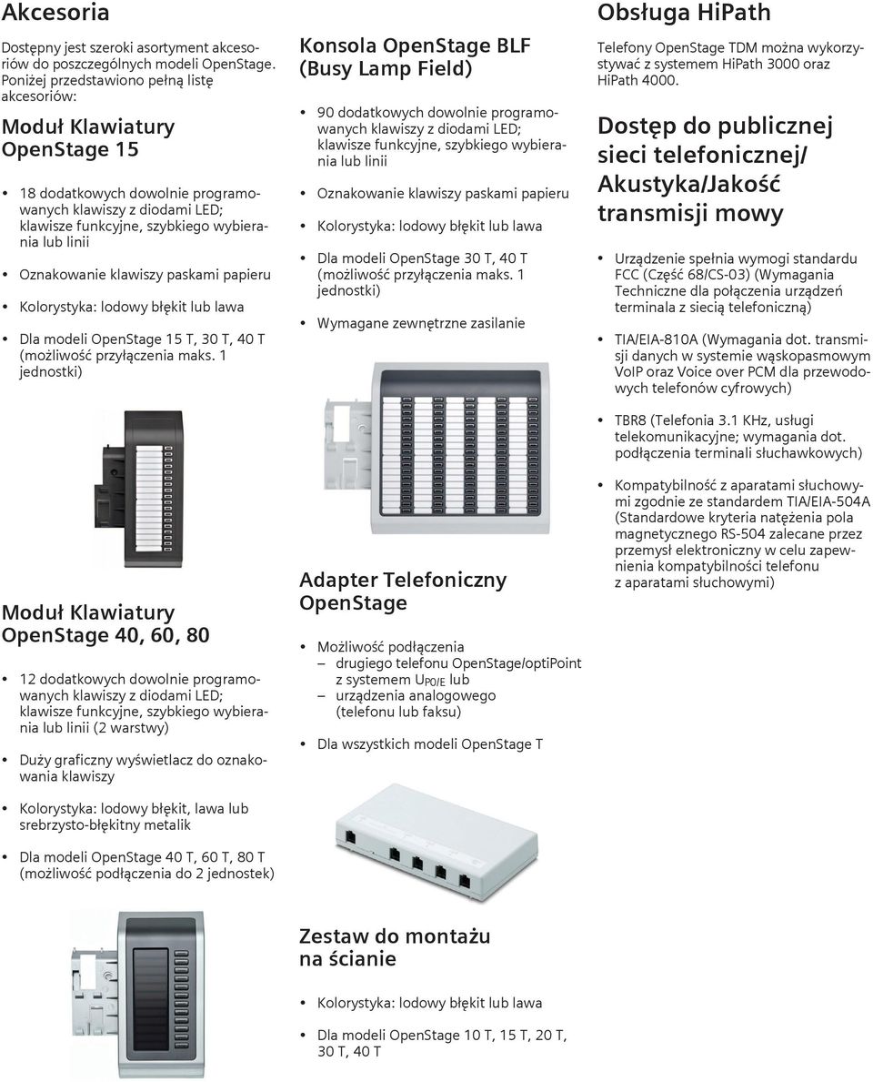 paskami papieru Kolorystyka: lub Dla modeli OpenStage 15 T, 30 T, 40 T (możliwość przyłączenia maks.