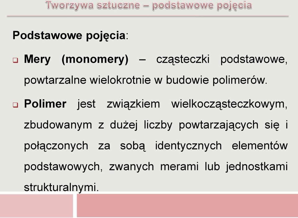 Polimer jest związkiem wielkocząsteczkowym, zbudowanym z dużej liczby