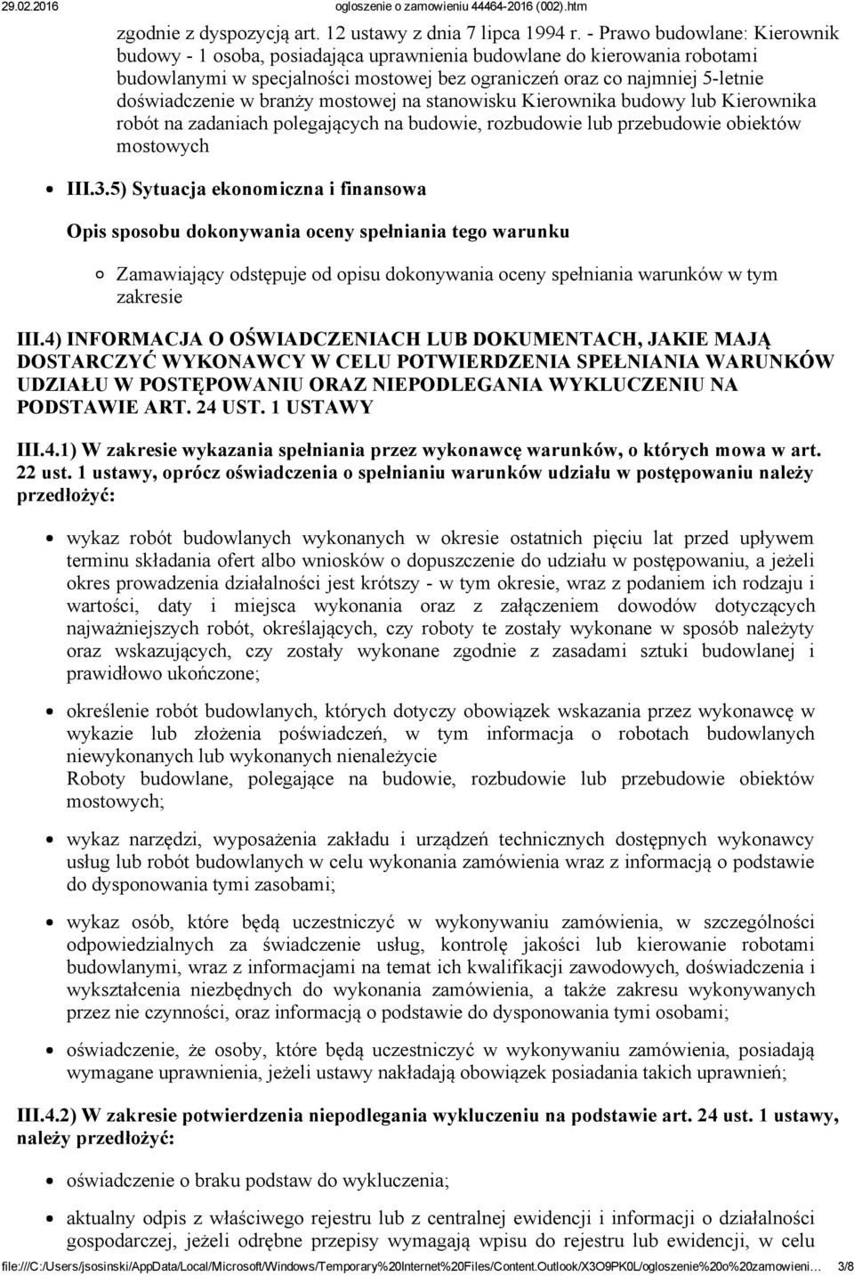mostowej na stanowisku Kierownika budowy lub Kierownika robót na zadaniach polegających na budowie, rozbudowie lub przebudowie obiektów mostowych III.3.