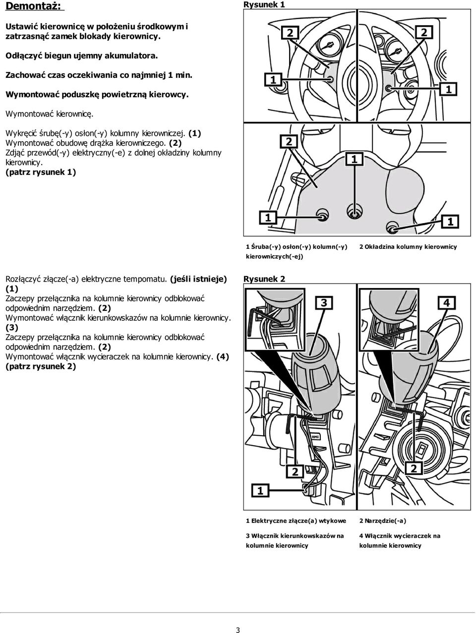 (2) Zdjąć przewód(-y) elektryczny(-e) z dolnej okładziny kolumny kierownicy.