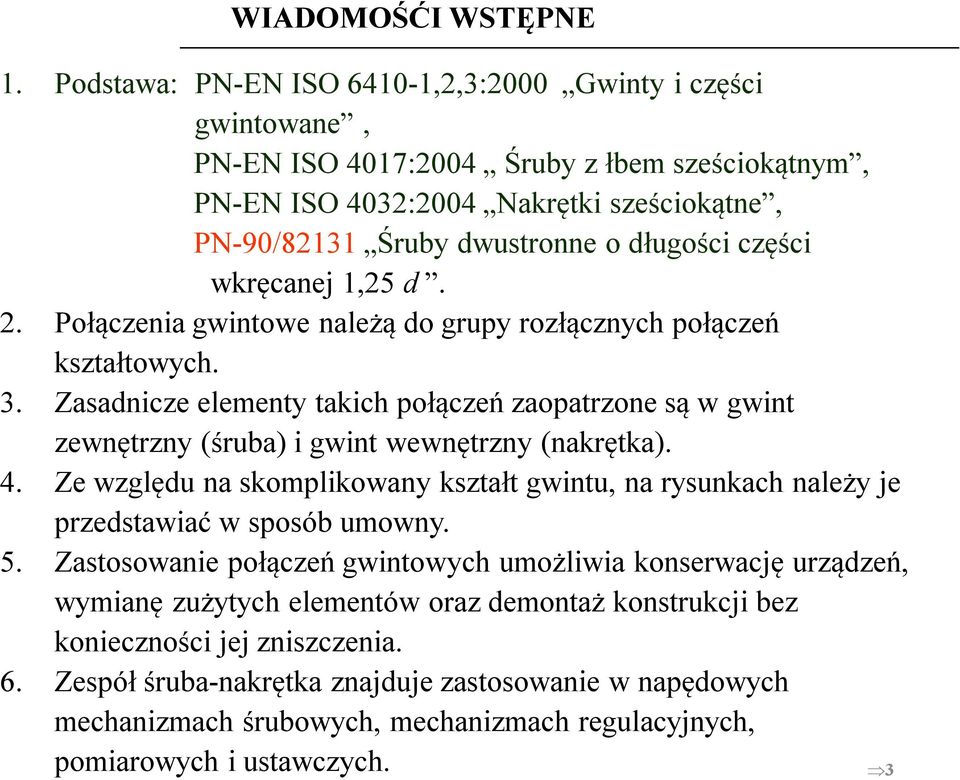 części wkręcanej 1,25 d. 2. Połączenia gwintowe należą do grupy rozłącznych połączeń kształtowych. 3.