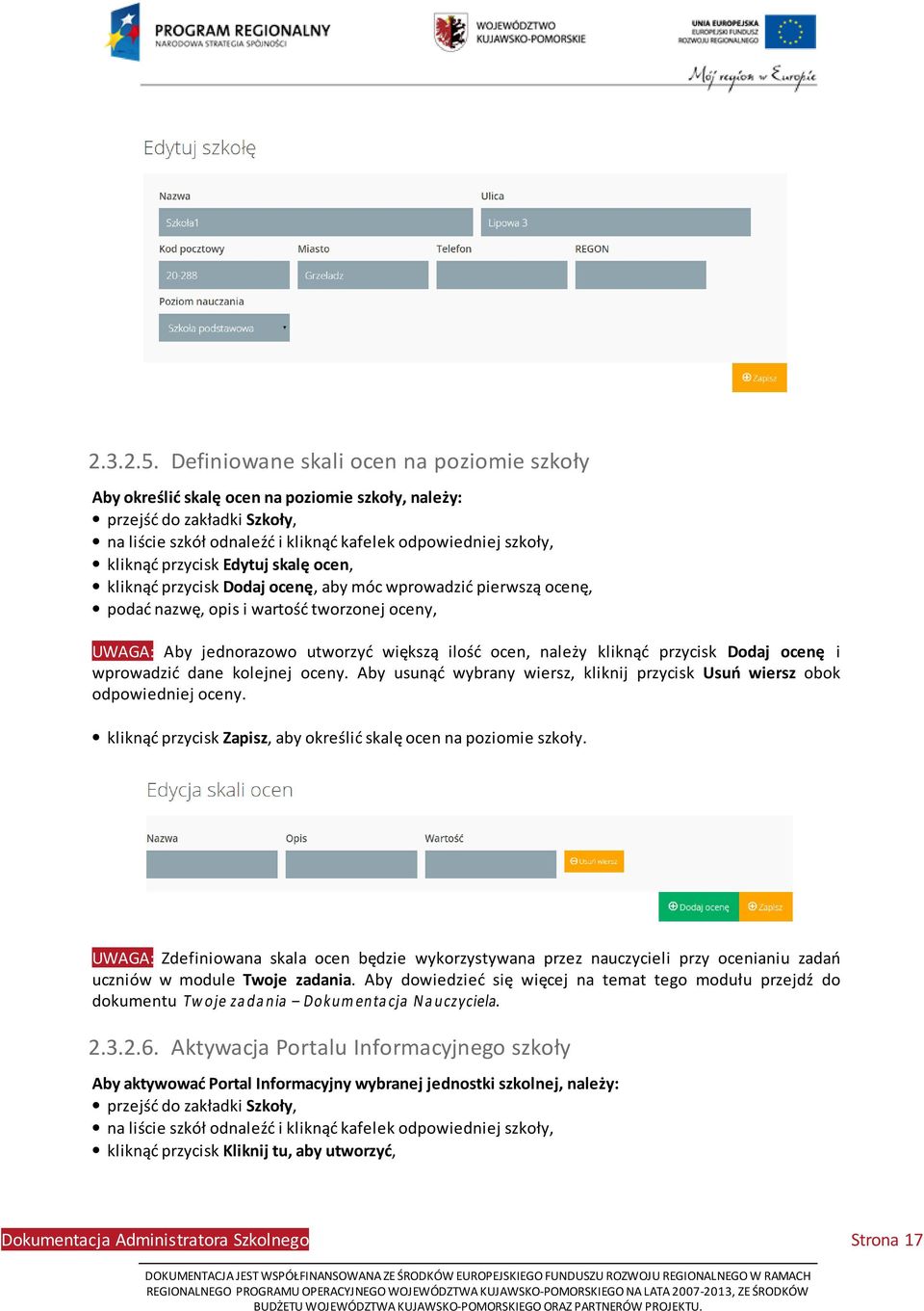 przycisk Edytuj skalę ocen, kliknąć przycisk Dodaj ocenę, aby móc wprowadzić pierwszą ocenę, podać nazwę, opis i wartość tworzonej oceny, UWAGA: Aby jednorazowo utworzyć większą ilość ocen, należy