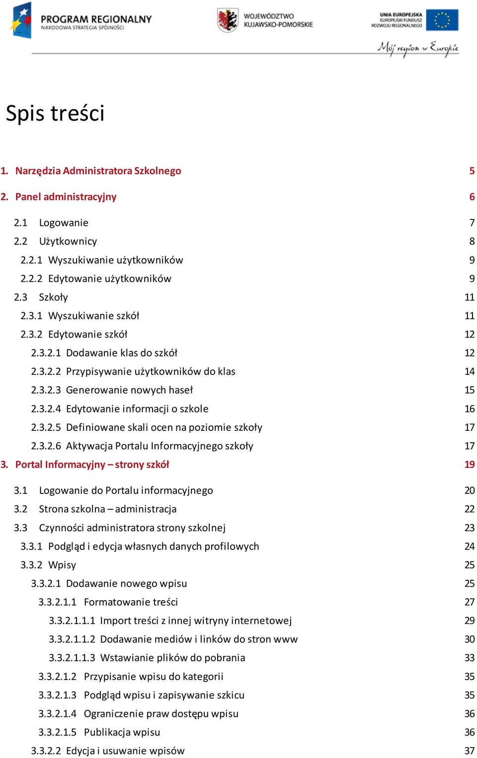 3.2.5 Definiowane skali ocen na poziomie szkoły 17 2.3.2.6 Aktywacja Portalu Informacyjnego szkoły 17 3. Portal Informacyjny strony szkół 19 3.1 Logowanie do Portalu informacyjnego 20 3.