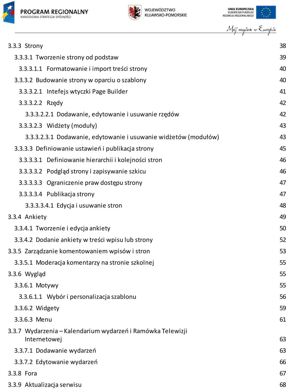 3.3.3.1 Definiowanie hierarchii i kolejności stron 46 3.3.3.3.2 Podgląd strony i zapisywanie szkicu 46 3.3.3.3.3 Ograniczenie praw dostępu strony 47 3.3.3.3.4 Publikacja strony 47 3.3.3.3.4.1 Edycja i usuwanie stron 3.