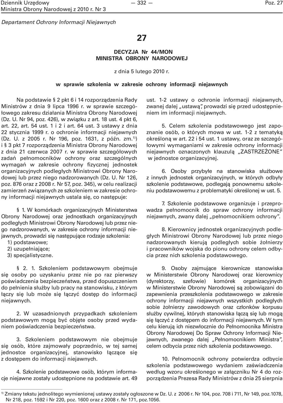 w sprawie szczegółowego zakresu działania Ministra Obrony Narodowej (Dz. U. Nr 94, poz. 426), w związku z art. 18 ust. 4 pkt 6, art. 22, art. 54 ust. 1 i 2 i art. 64 ust.