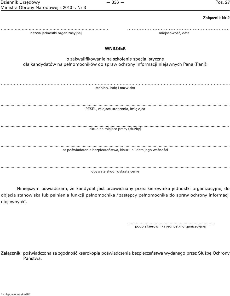 .. stopień, imię i nazwisko PESEL, miejsce urodzenia, imię ojca aktualne miejsce pracy (służby) nr poświadczenia bezpieczeństwa, klauzula i data jego ważności obywatelstwo, wykształcenie Niniejszym