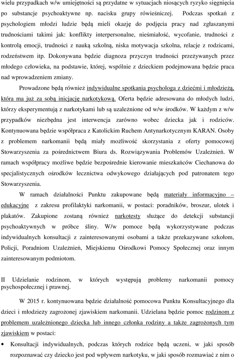 emocji, trudności z nauką szkolną, niska motywacja szkolna, relacje z rodzicami, rodzeństwem itp.