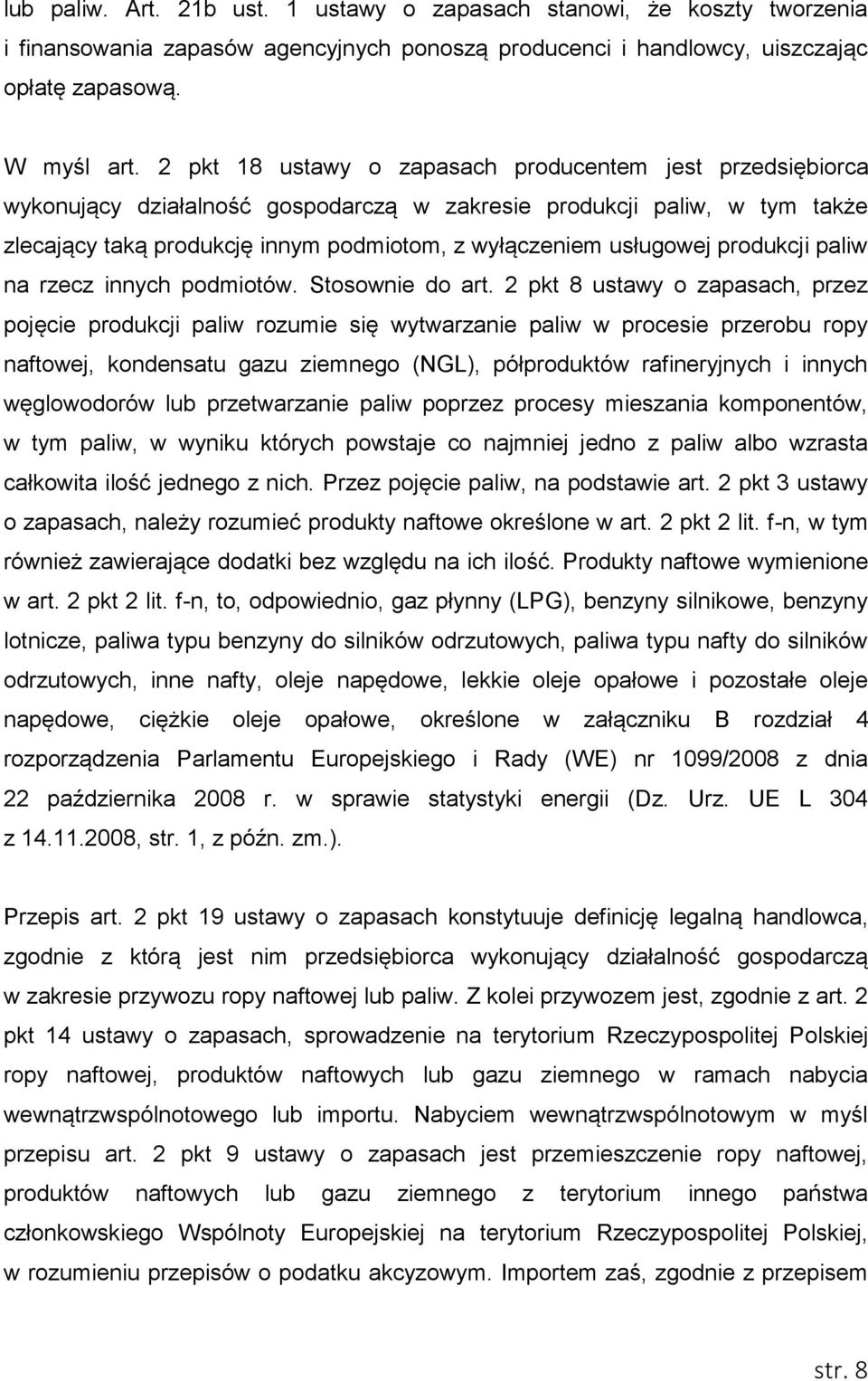 produkcji paliw na rzecz innych podmiotów. Stosownie do art.
