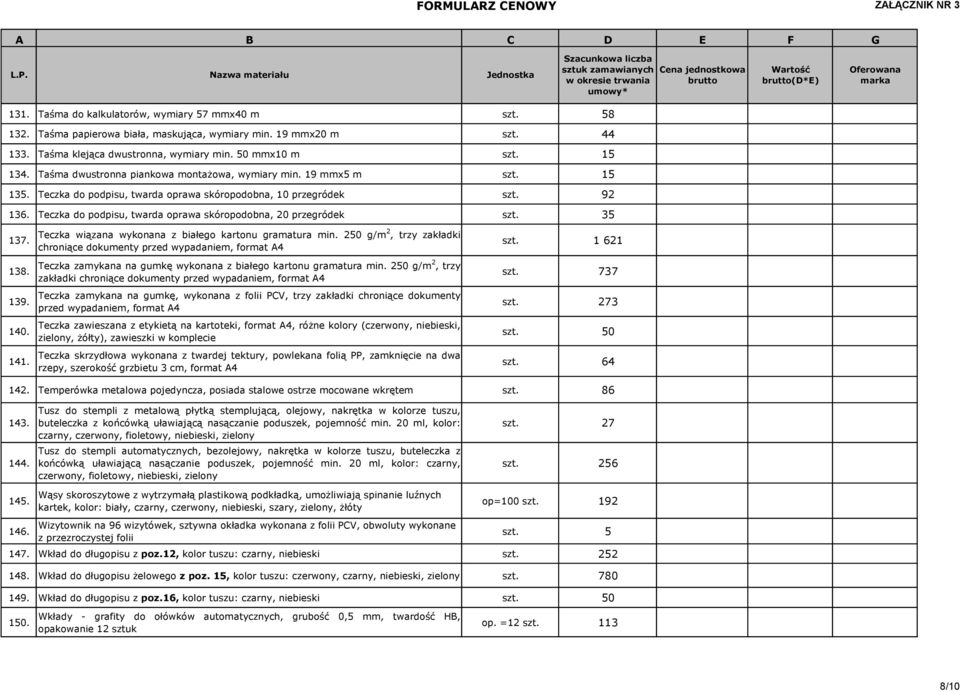 Teczka do podpisu, twarda oprawa skóropodobna, 20 przegródek szt. 35 137. 138. 139. 140. 141. Teczka wiązana wykonana z białego kartonu gramatura min.