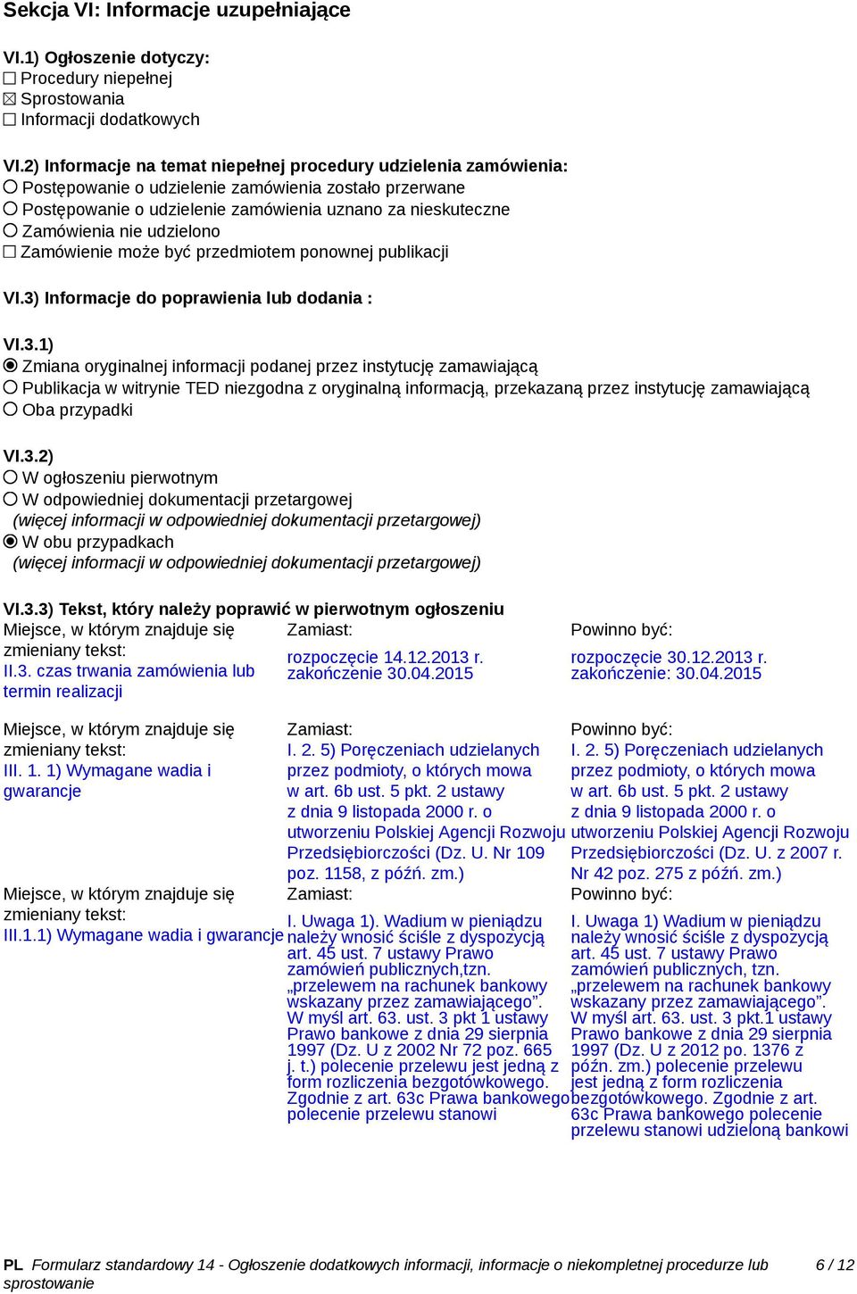 udzielono Zamówienie może być przedmiotem ponownej publikacji VI.3)