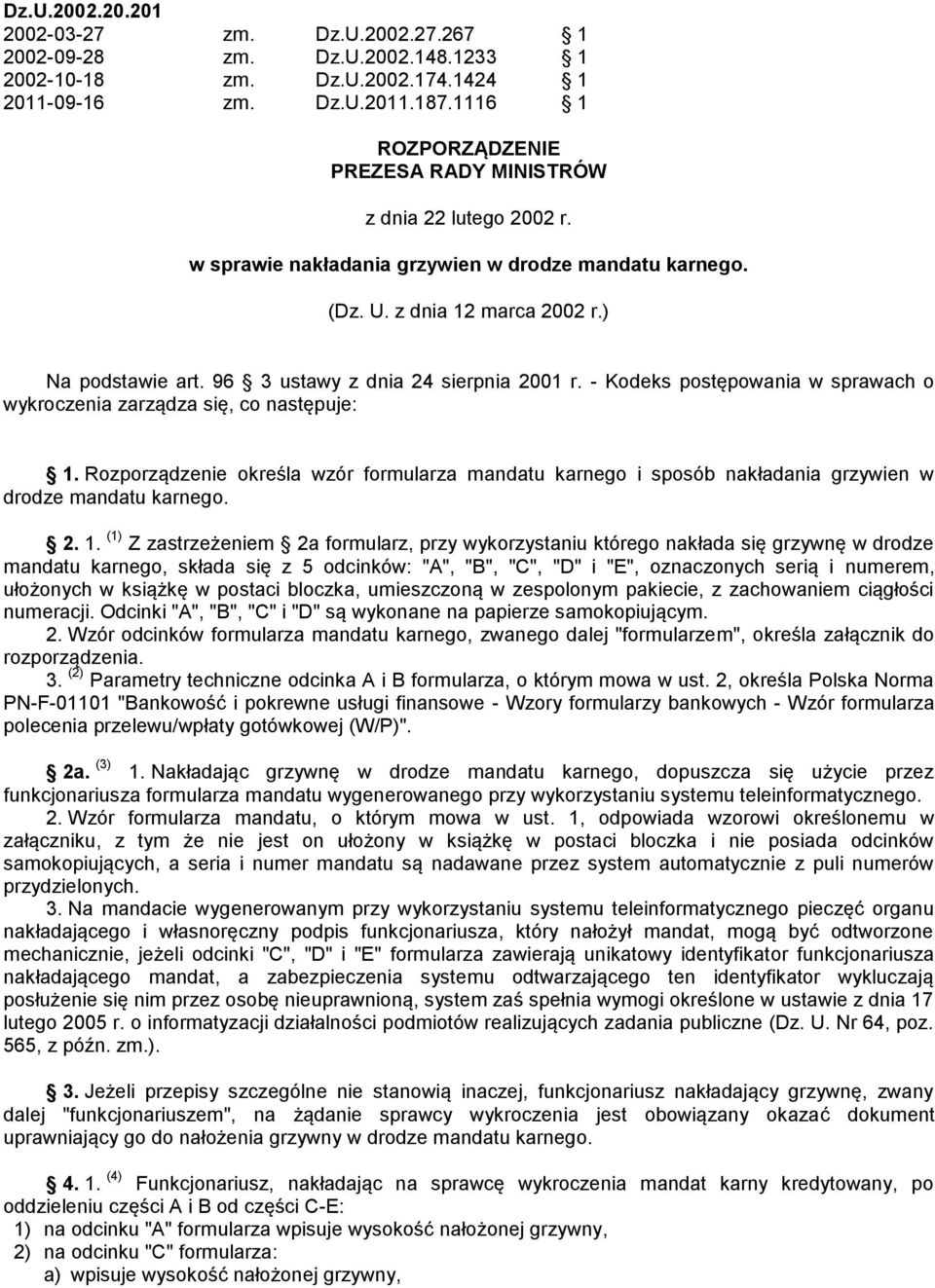 96 3 ustawy z dnia 24 sierpnia 2001 r. - Kodeks postępowania w sprawach o wykroczenia zarządza się, co następuje: 1.