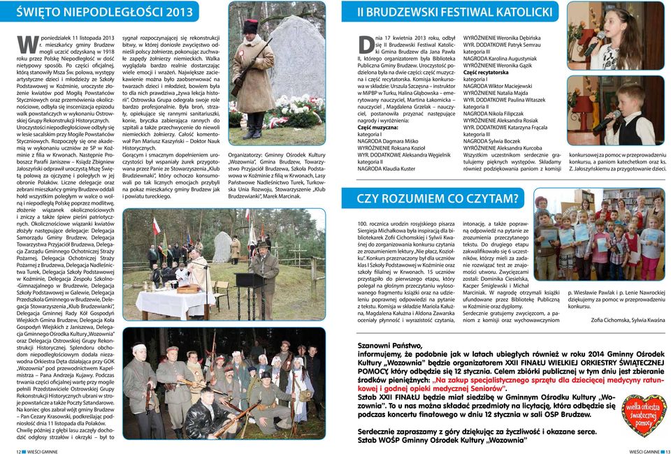 polowa, występy artystyczne dzieci i młodzieży ze Szkoły Podstawowej w Koźminie, uroczyste złożenie kwiatów pod Mogiłą Powstańców Styczniowych oraz przemówienia okolicznościowe, odbyła się
