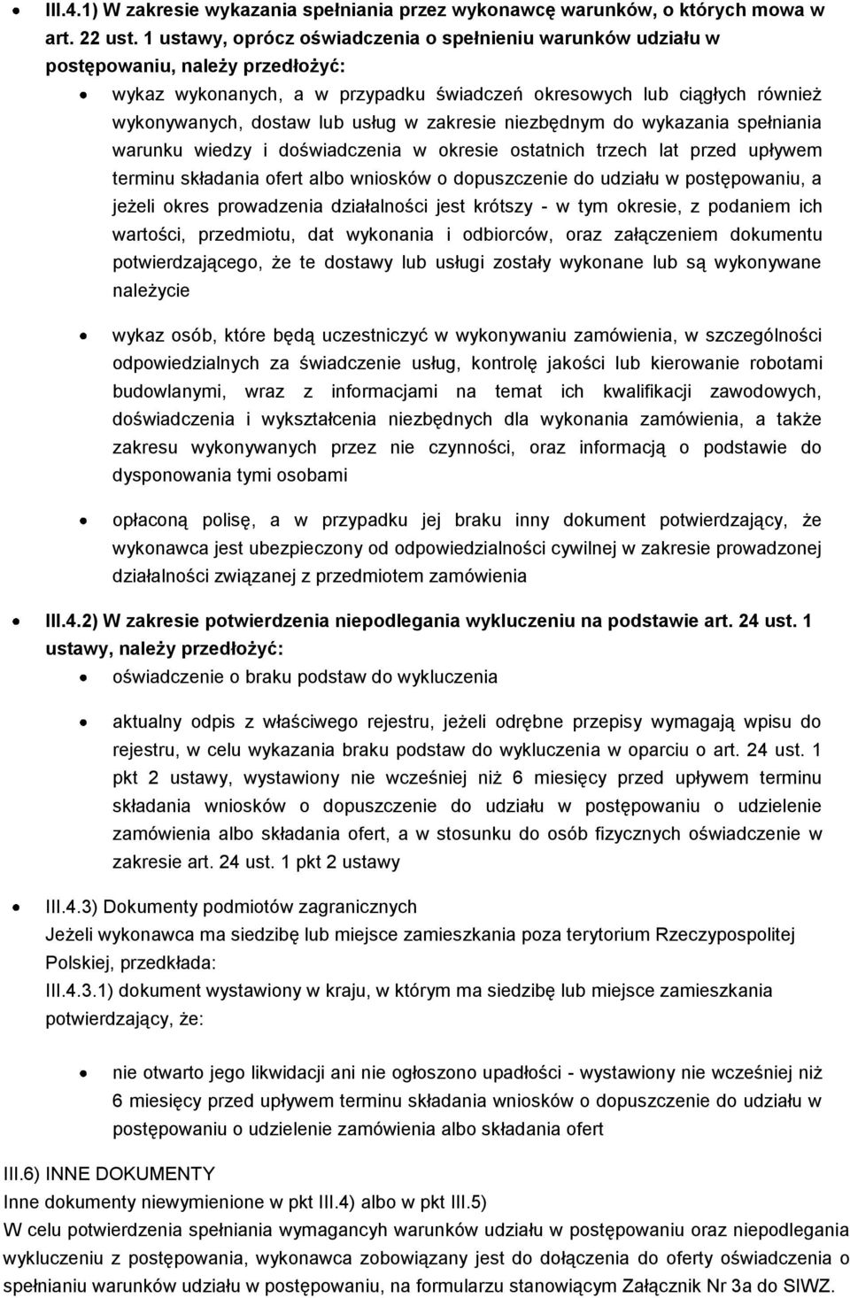 w zakresie niezbędnym do wykazania spełniania warunku wiedzy i doświadczenia w okresie ostatnich trzech lat przed upływem terminu składania ofert albo wniosków o dopuszczenie do udziału w