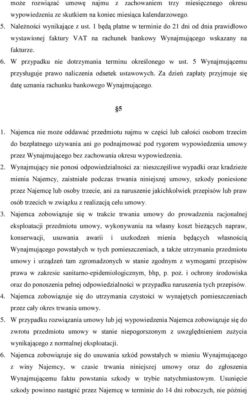 5 Wynajmującemu przysługuje prawo naliczenia odsetek ustawowych. Za dzień zapłaty przyjmuje się datę uznania rachunku bankowego Wynajmującego. 5 1.