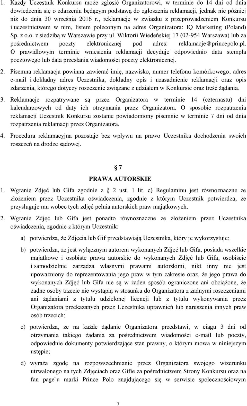 Wiktorii Wiedeńskiej 17 (02-954 Warszawa) lub za pośrednictwem poczty elektronicznej pod adres: reklamacje@princepolo.pl.