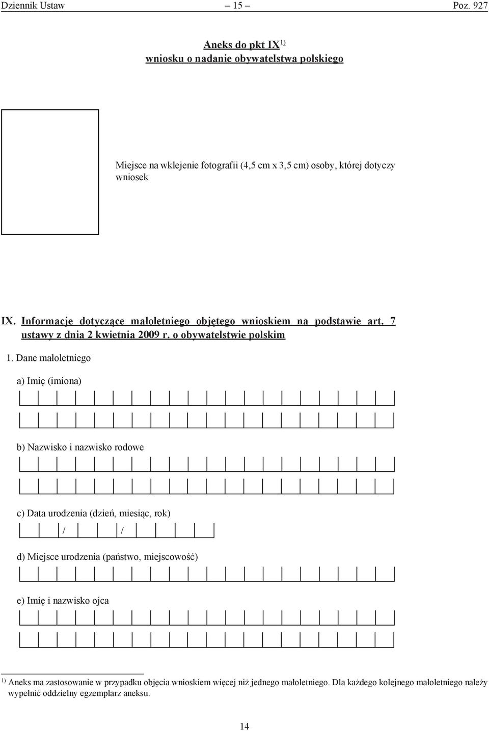 Informacje dotyczące małoletniego objętego wnioskiem na podstawie art. 7 ustawy z dnia 2 kwietnia 2009 r. o obywatelstwie polskim 1.