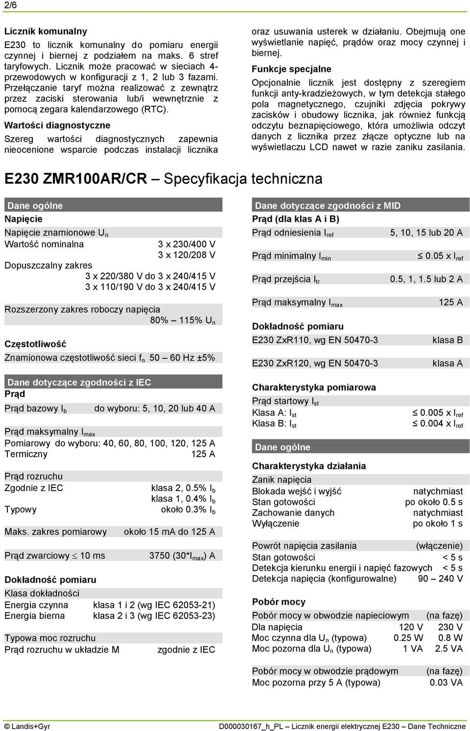 Przełączanie taryf można realizować z zewnątrz przez zaciski sterowania lub/i wewnętrznie z pomocą zegara kalendarzowego (RTC).