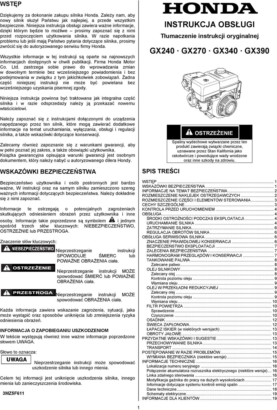 W razie napotkania problemu lub jeśli mają Państwo pytania dotyczące silnika, prosimy zwrócić się do autoryzowanego serwisu firmy Honda.