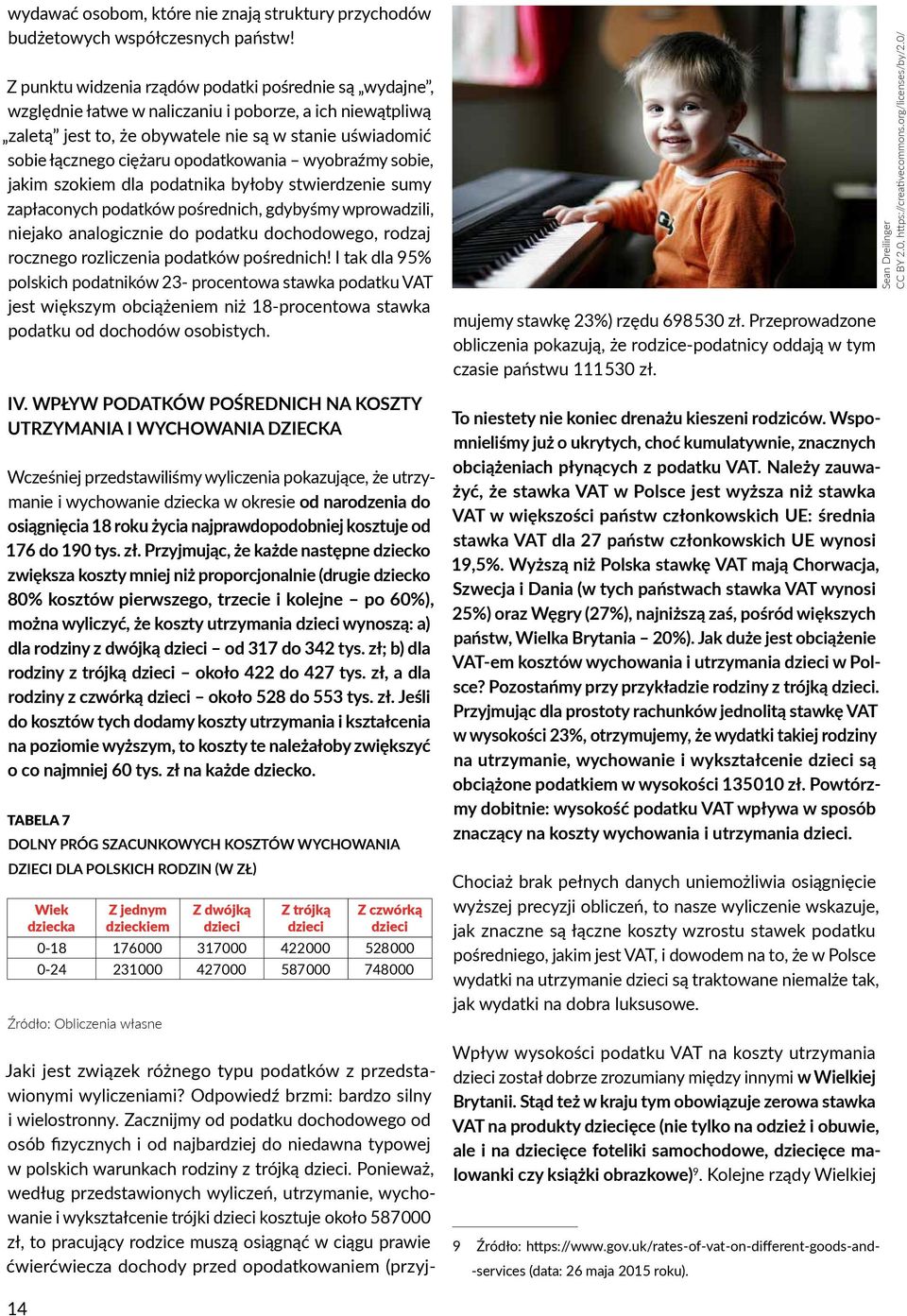 opodatkowania wyobraźmy sobie, jakim szokiem dla podatnika byłoby stwierdzenie sumy zapłaconych podatków pośrednich, gdybyśmy wprowadzili, niejako analogicznie do podatku dochodowego, rodzaj rocznego
