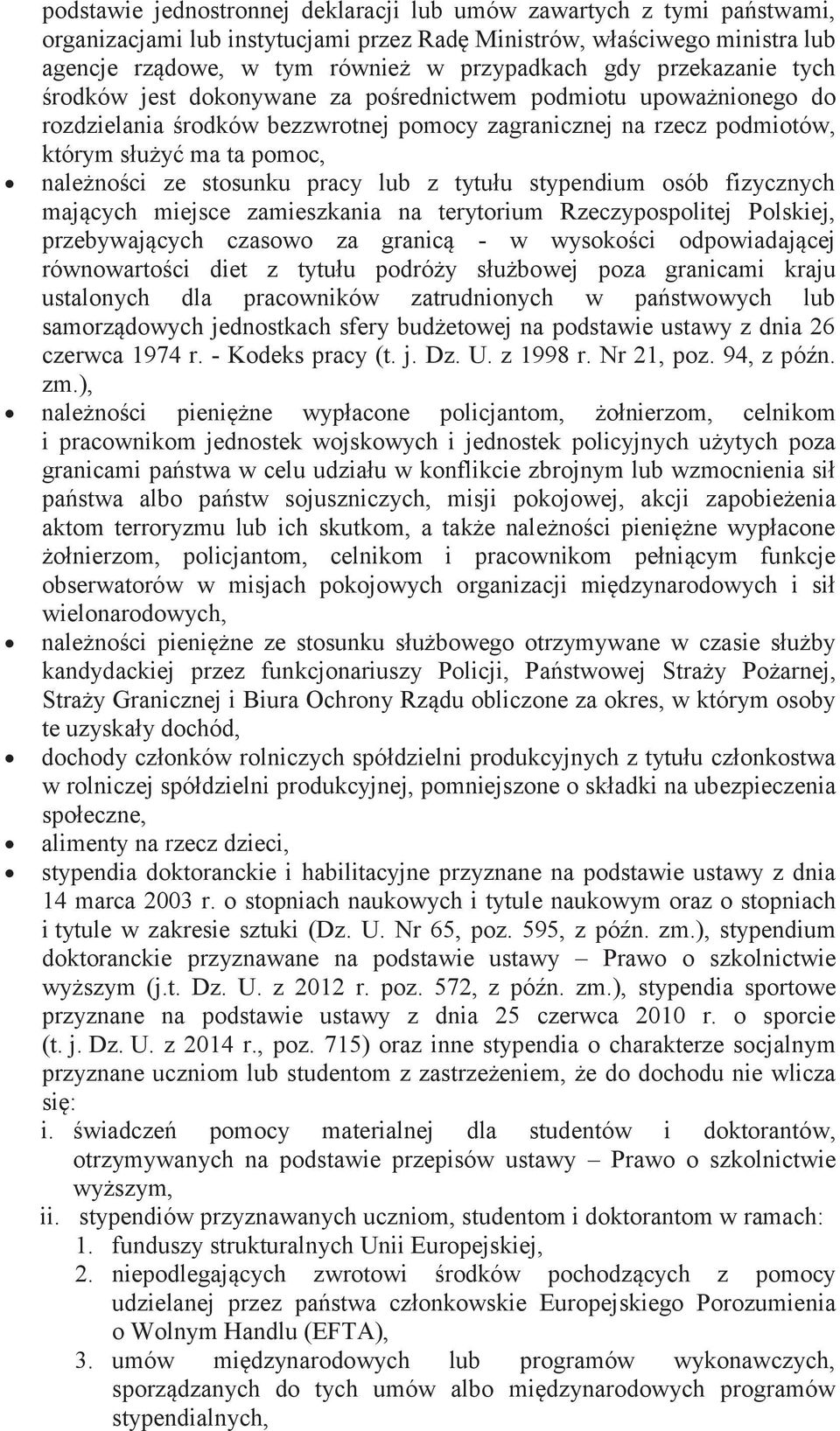 stosunku pracy lub z tytułu stypendium osób fizycznych mających miejsce zamieszkania na terytorium Rzeczypospolitej Polskiej, przebywających czasowo za granicą - w wysokości odpowiadającej