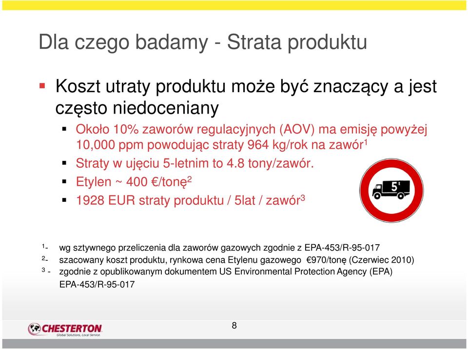 Etylen ~ 400 /tonę 2 1928 EUR straty produktu / 5lat / zawór 3 1 - wg sztywnego przeliczenia dla zaworów gazowych zgodnie z EPA-453/R-95-017 2