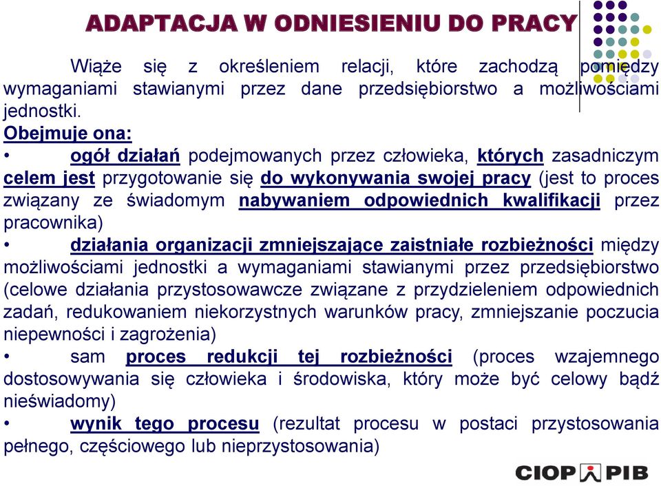 kwalifikacji przez pracownika) działania organizacji zmniejszające zaistniałe rozbieżności między możliwościami jednostki a wymaganiami stawianymi przez przedsiębiorstwo (celowe działania