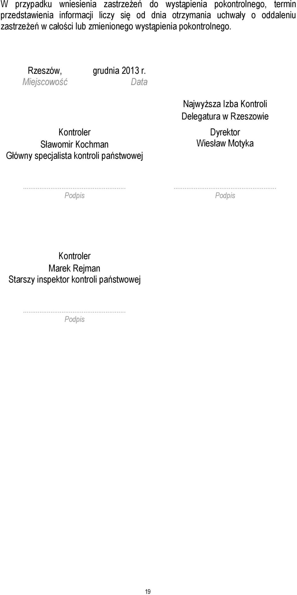 Miejscowość Data Kontroler Sławomir Kochman Główny specjalista kontroli państwowej Najwyższa Izba Kontroli Delegatura w