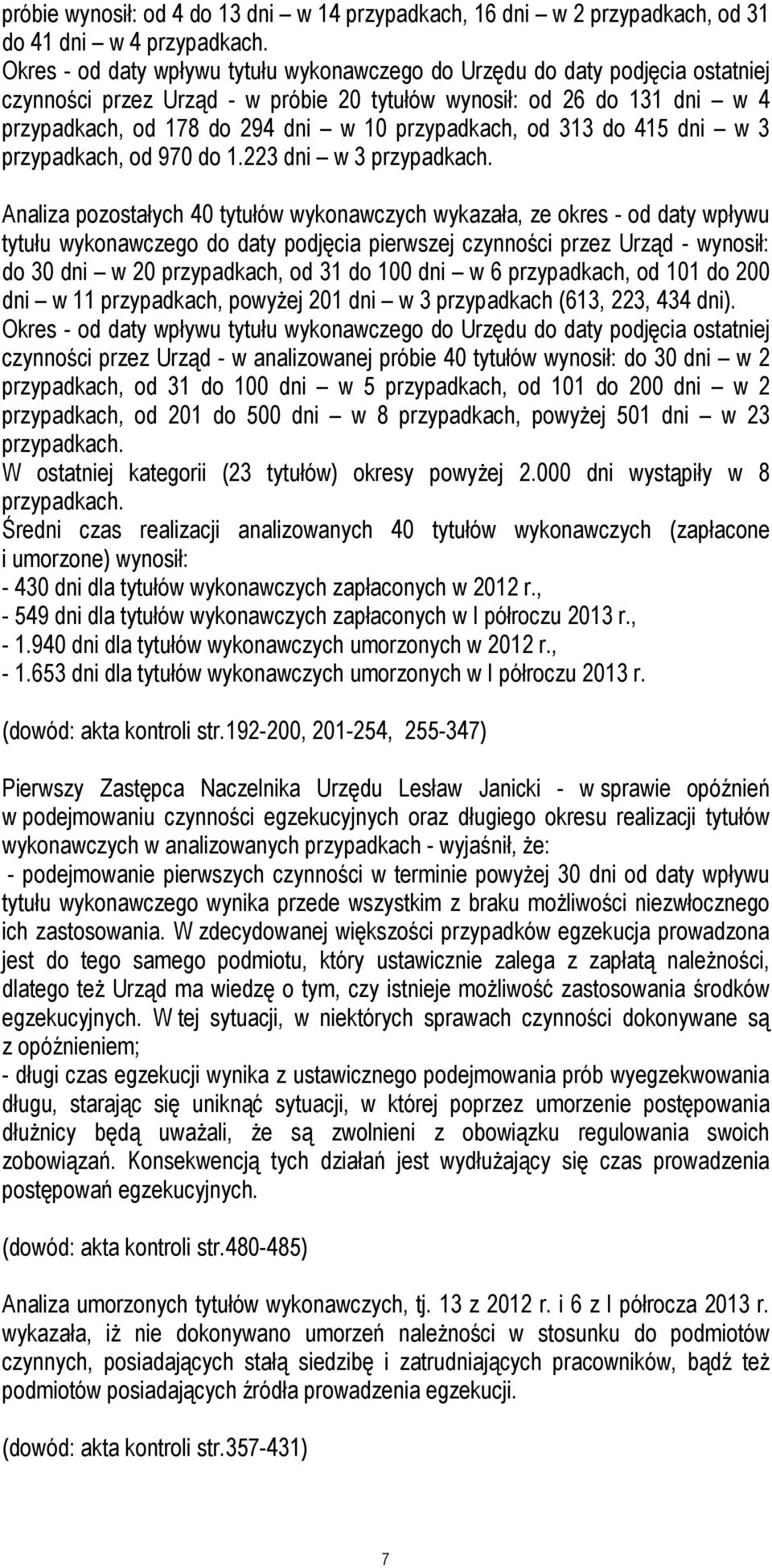 przypadkach, od 313 do 415 dni w 3 przypadkach, od 970 do 1.223 dni w 3 przypadkach.