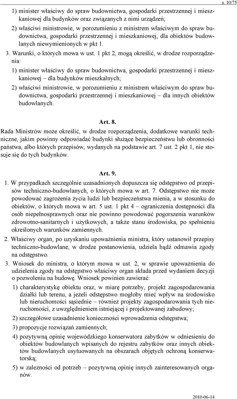 1 pkt 2, mogą określić, w drodze rozporządzenia: 1) minister właściwy do spraw budownictwa, gospodarki przestrzennej i mieszkaniowej dla budynków mieszkalnych; 2) właściwi ministrowie, w porozumieniu