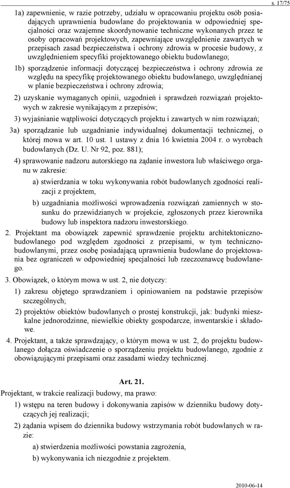 obiektu budowlanego; 1b) sporządzenie informacji dotyczącej bezpieczeństwa i ochrony zdrowia ze względu na specyfikę projektowanego obiektu budowlanego, uwzględnianej w planie bezpieczeństwa i