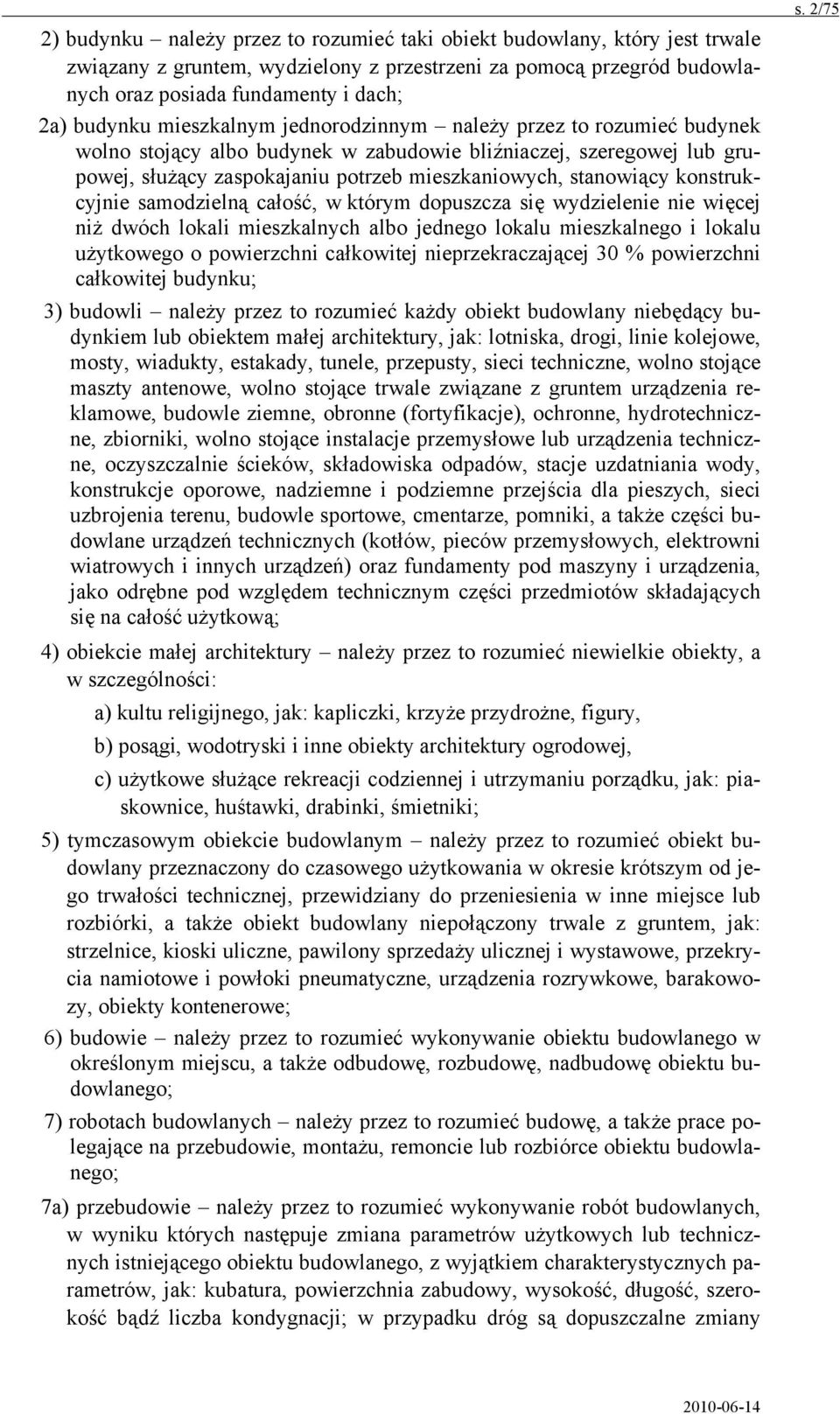 konstrukcyjnie samodzielną całość, w którym dopuszcza się wydzielenie nie więcej niż dwóch lokali mieszkalnych albo jednego lokalu mieszkalnego i lokalu użytkowego o powierzchni całkowitej