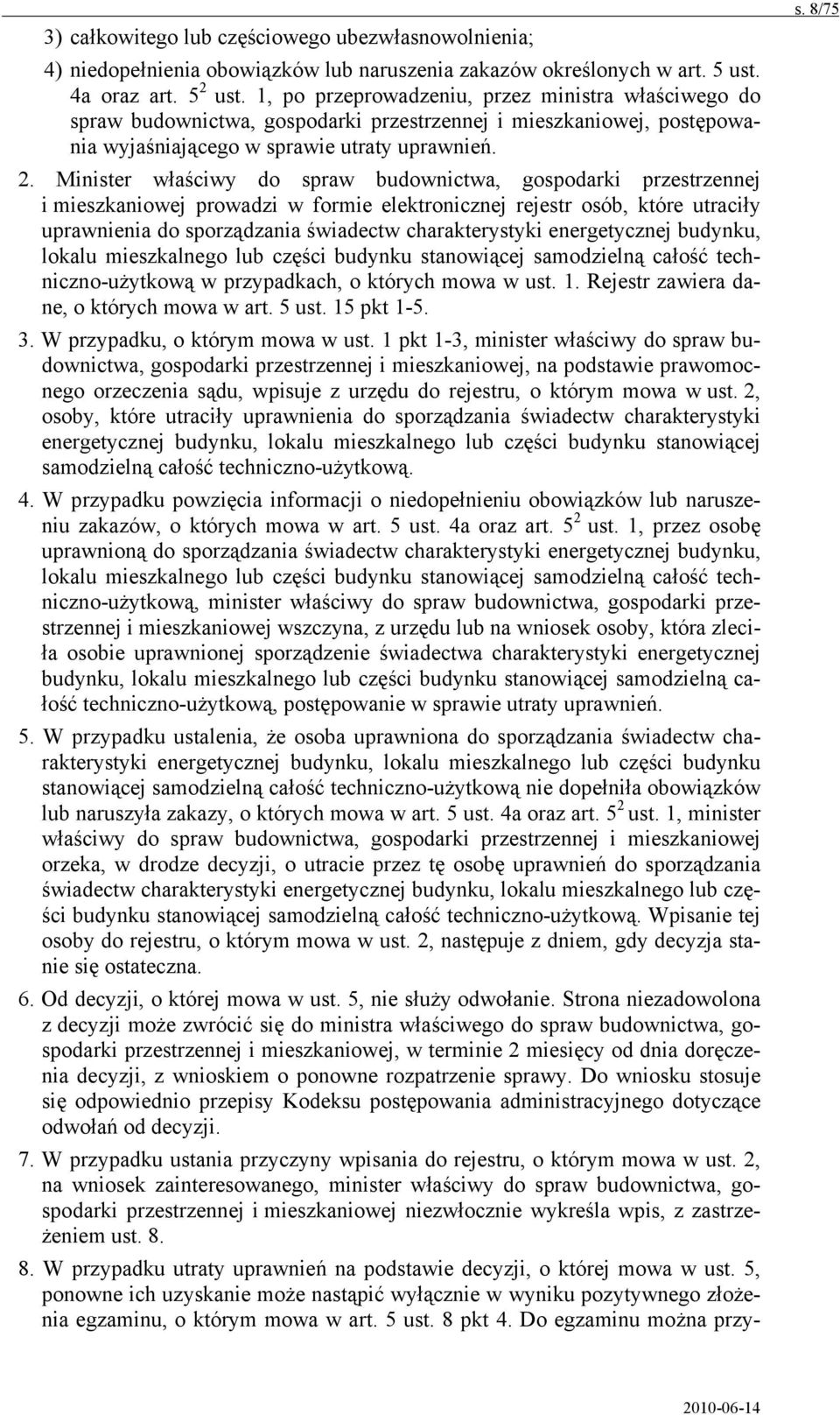 Minister właściwy do spraw budownictwa, gospodarki przestrzennej i mieszkaniowej prowadzi w formie elektronicznej rejestr osób, które utraciły uprawnienia do sporządzania świadectw charakterystyki