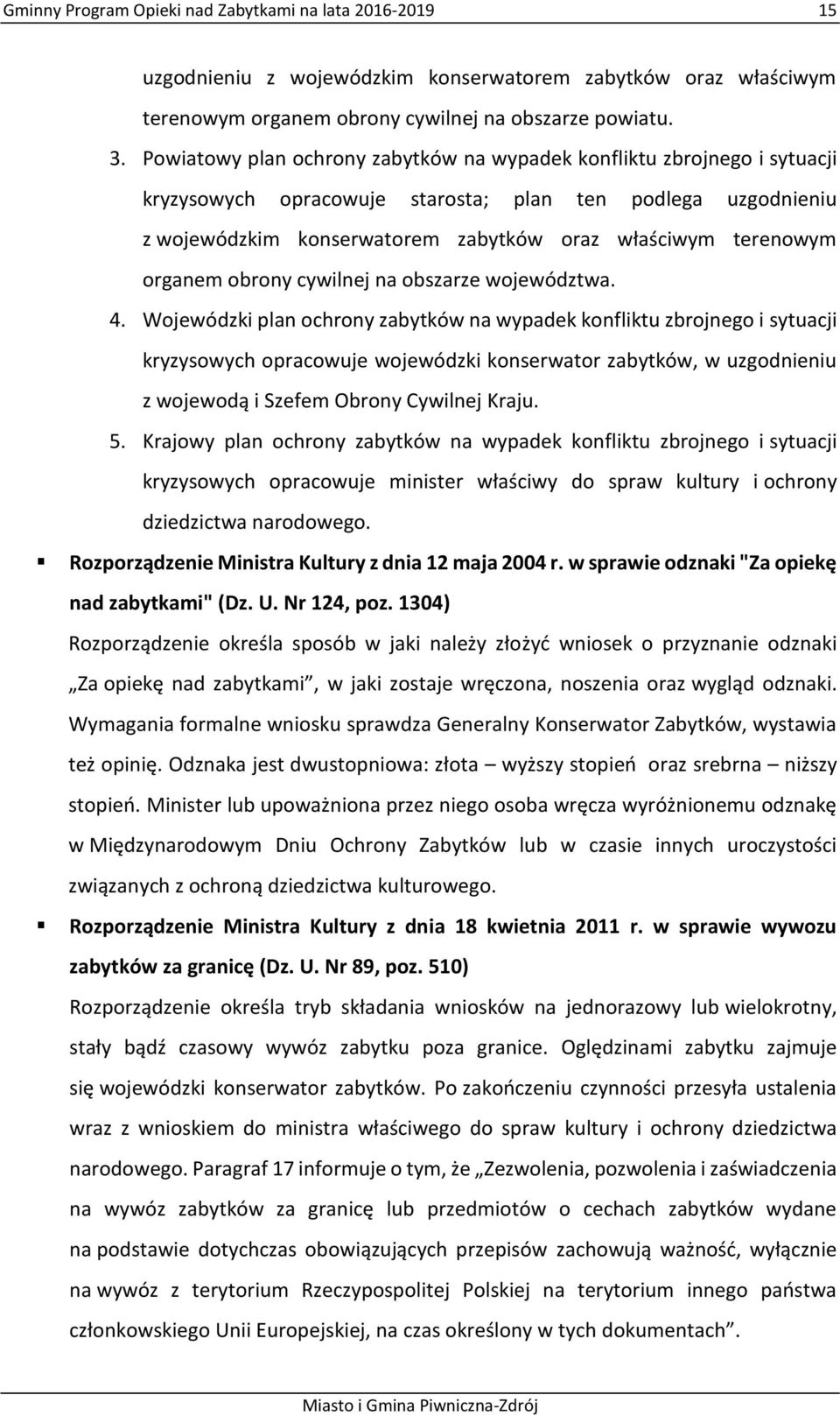 organem obrony cywilnej na obszarze województwa. 4.