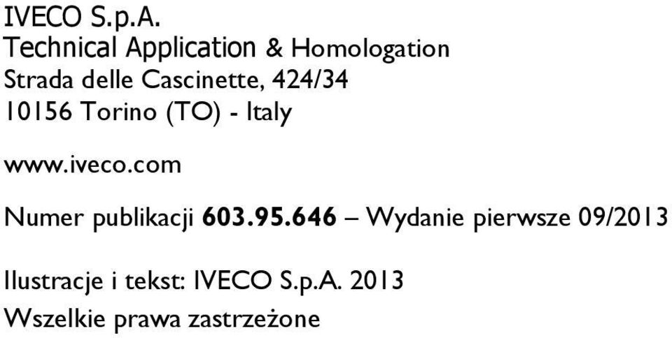 Cascinette, 424/34 10156 Torino (TO) - Italy www.iveco.