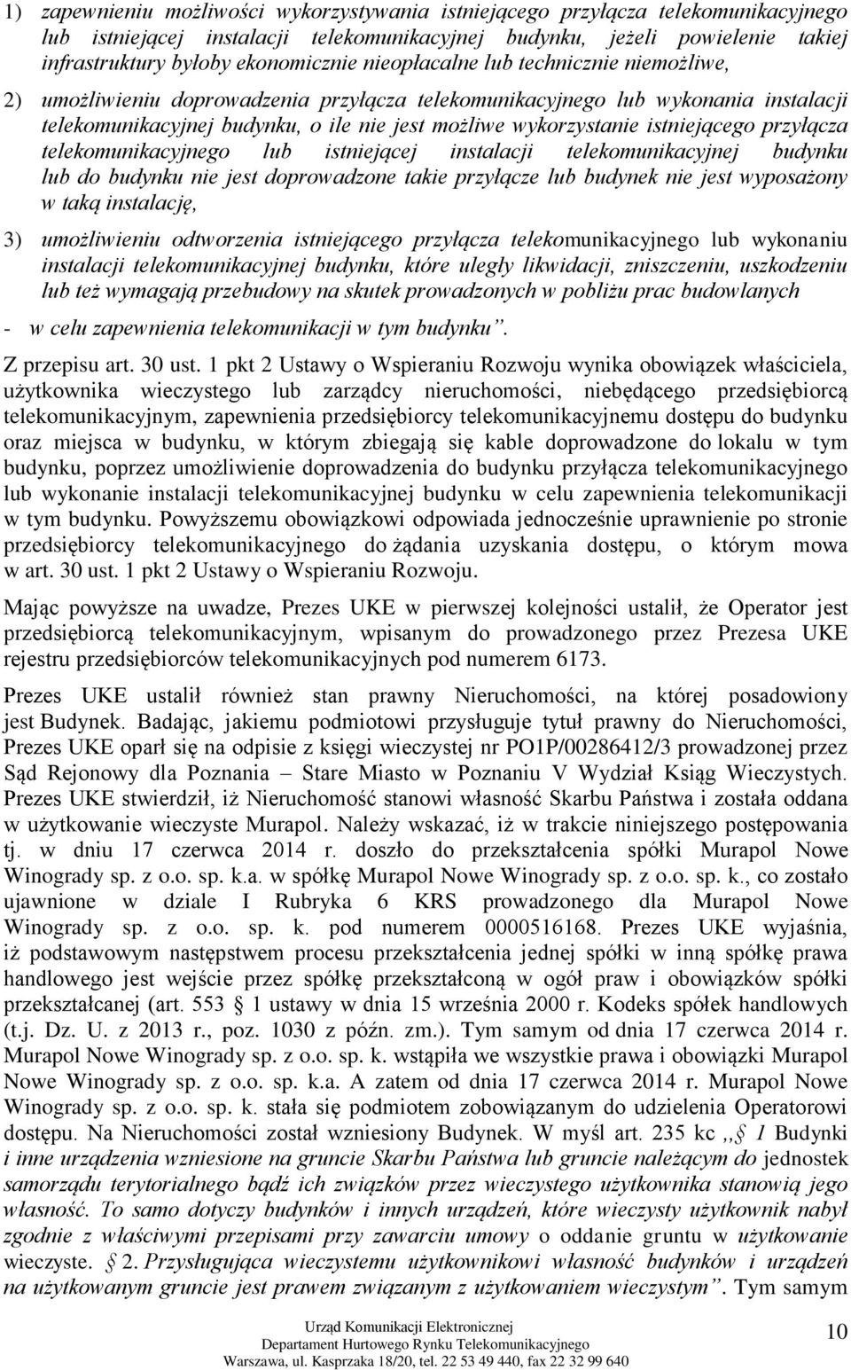 istniejącego przyłącza telekomunikacyjnego lub istniejącej instalacji telekomunikacyjnej budynku lub do budynku nie jest doprowadzone takie przyłącze lub budynek nie jest wyposażony w taką