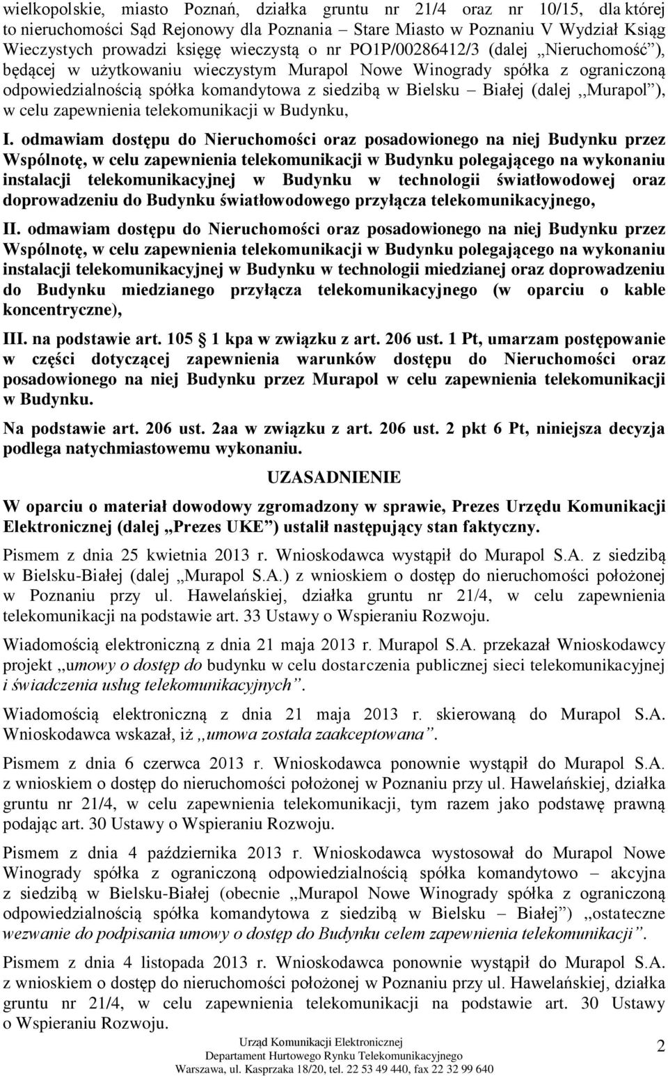 (dalej,,murapol ), w celu zapewnienia telekomunikacji w Budynku, I.