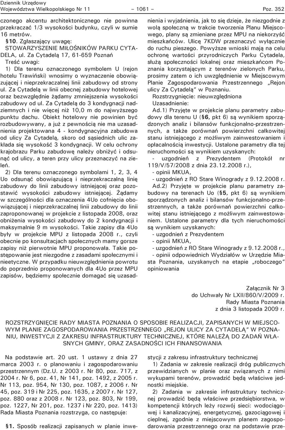 Za Cytadelą w linii obecnej zabudowy hotelowej oraz bezwzględnie żądamy zmniejszenia wysokości zabudowy od ul.