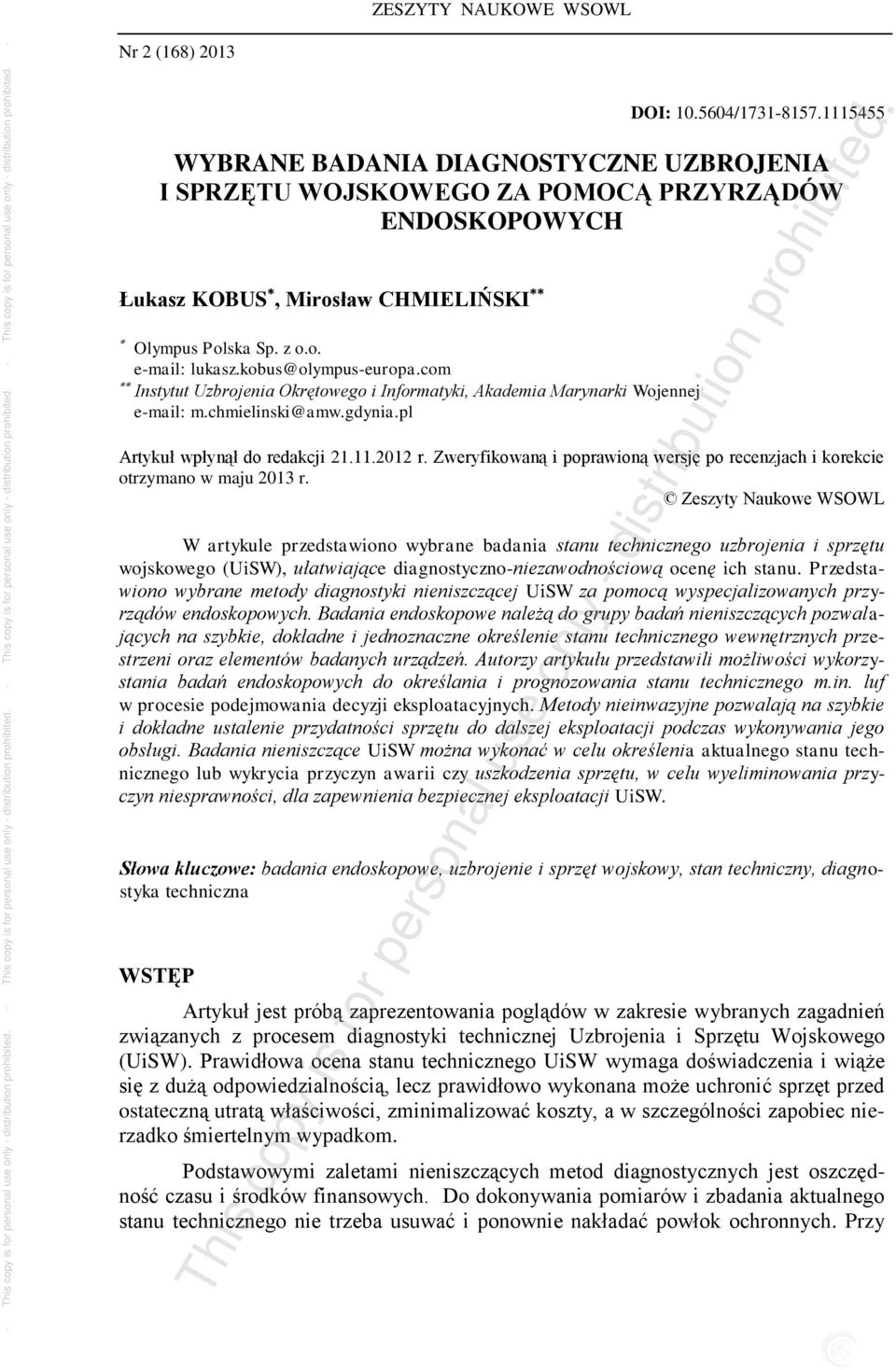 kobus@olympus-europa.com Instytut Uzbrojenia Okrętowego i Informatyki, Akademia Marynarki Wojennej e-mail: m.chmielinski@amw.gdynia.pl Artykuł wpłynął do redakcji 21.11.2012 r.