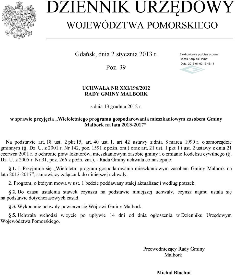 o samorządzie gminnym (tj. Dz. U. z 21 r. Nr 142, poz. 1591 z późn. zm.) oraz art. 21 ust. 1 pkt 1 i ust. 2 ustawy z dnia 21 czerwca 21 r.