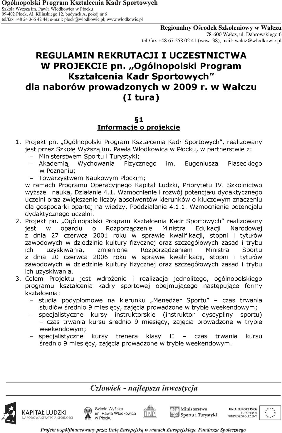 Pawła Włodkowica w Płocku, w partnerstwie z: Ministerstwem Sportu i Turystyki; Akademią Wychowania Fizycznego im.