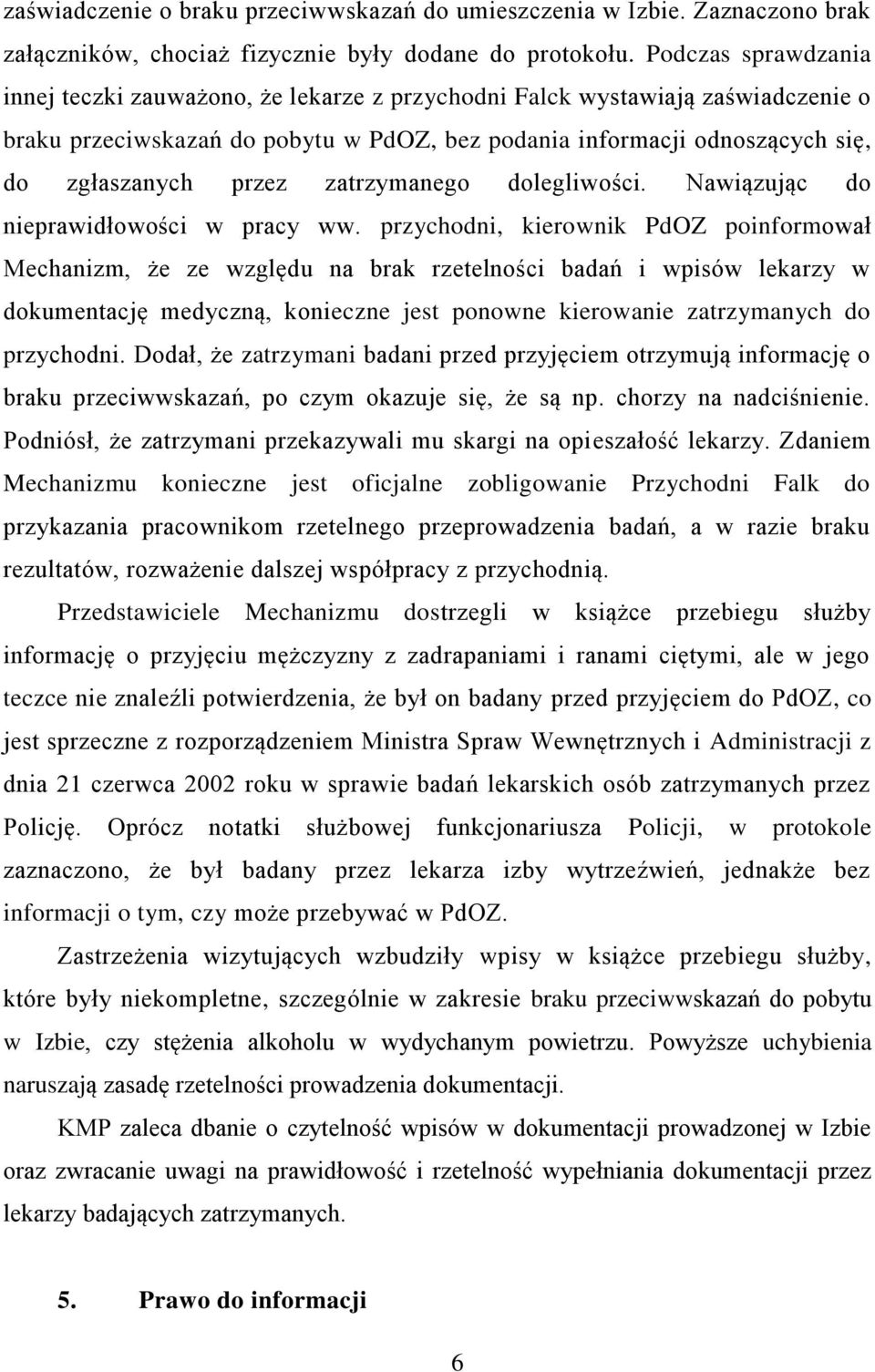 zatrzymanego dolegliwości. Nawiązując do nieprawidłowości w pracy ww.